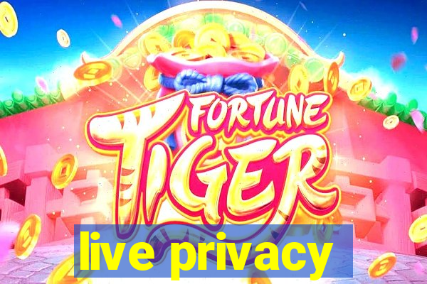 live privacy